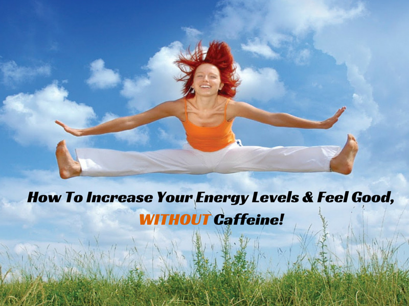 increase-energy-levels-without-caffeine