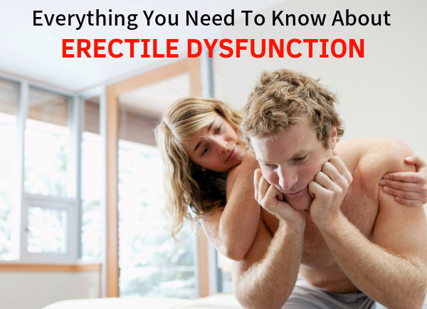 Everything You Need To Know About Erectile Dysfunction - Causes & Solutions