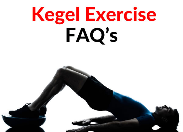 Kegel Exercise FAQ’s - How To Prevent Erectile Dysfunction, Increase Your Size & Improve Performance