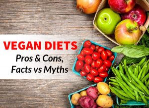 Vegan Diets - Pros & Cons, Facts vs Myths