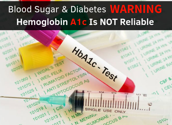 Blood Sugar & Diabetes WARNING: Hemoglobin A1c Is NOT Reliable