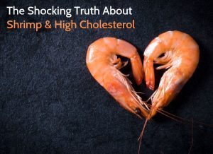 The Shocking Truth About Shrimp & High Cholesterol