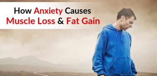 How Anxiety Causes Muscle Loss & Fat Gain