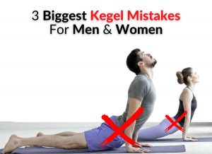3 Biggest Kegel Mistakes For Men & Women