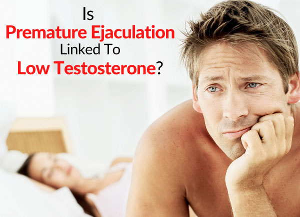 Is Premature Ejaculation Linked To Low Testosterone?