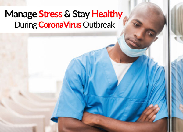 Manage Stress & Stay Healthy During CoronaVirus Outbreak
