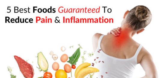 5 Best Foods Guaranteed To Reduce Pain & Inflammation