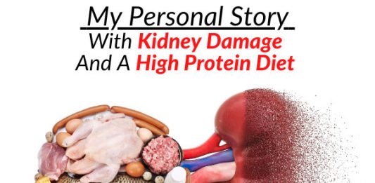 My Personal Story With Kidney Damage And A High Protein Diet