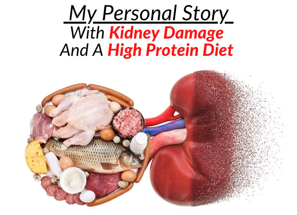 My Personal Story With Kidney Damage And A High Protein Diet
