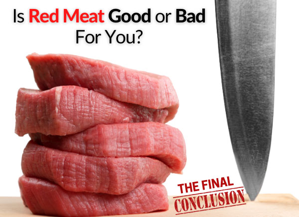 Is Red Meat Good or Bad For You? The Final Conclusion