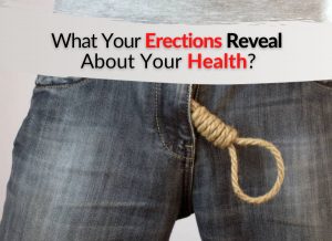 What Your Erections Reveal About Your Health, Fitness & Longevity