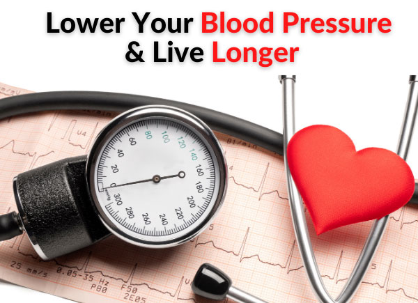 Lower Your Blood Pressure & Live Longer