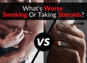 What’s Worse - Smoking Or Taking Steroids?