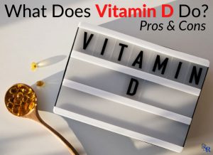 What Does Vitamin D Do? Pros & Cons