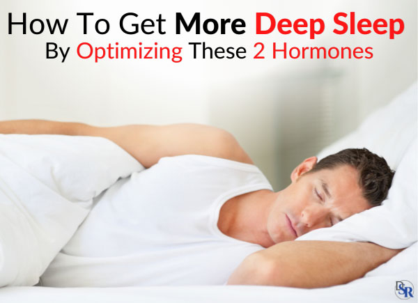How To Get More Deep Sleep By Optimizing These 2 Hormones