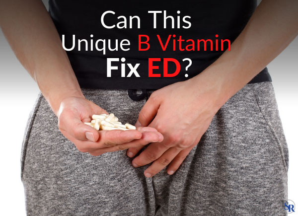 Can This Unique B Vitamin Fix ED?