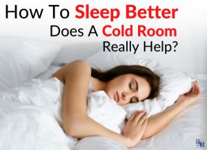 How To Sleep Better - Does A Cold Room Really Help?
