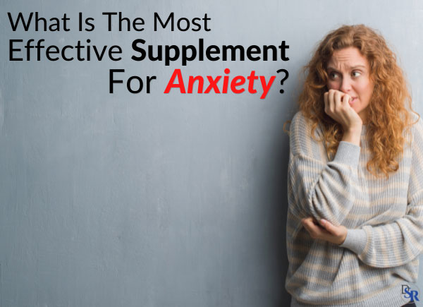 What is the most effective supplement for anxiety?
