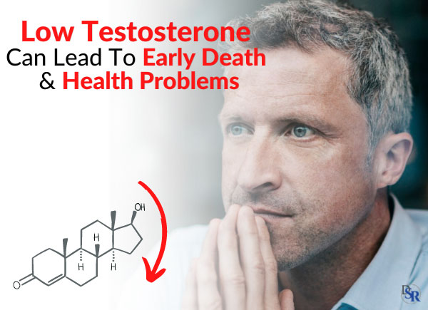 Low Testosterone Can Lead To Early Death & Health Problems