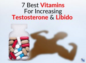 7 Best Vitamins For Increasing Testosterone & Libido [clinically validated]