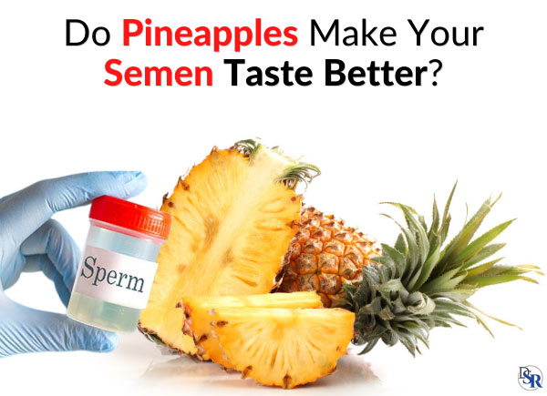 Do Pineapples Make Your Semen Taste Better?