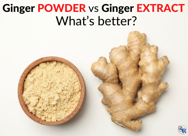 Ginger POWDER vs Ginger EXTRACT - What’s better?