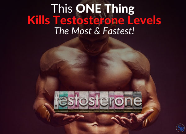 This ONE Thing Kills Testosterone Levels The Most & Fastest!