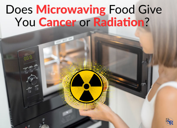 WARNING: Does Microwaving Food Give You Cancer or Radiation?