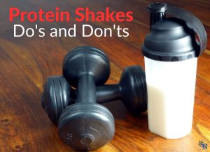 Protein Shakes - Do's and Don'ts
