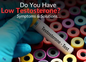 Do You Have Low Testosterone? Symptoms & Solutions…