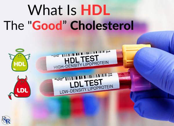 What Is HDL Cholesterol & Why it's Called The Good Cholesterol?