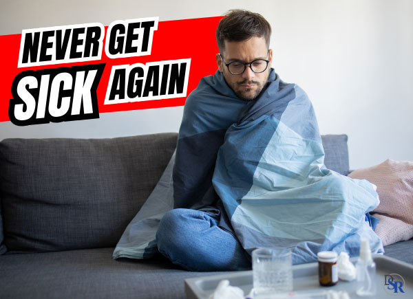 How To Never Get Sick Again